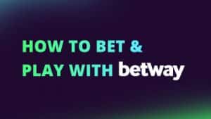 How to bet and play with Betway