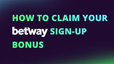 How to claim your Betway sign-up bonus