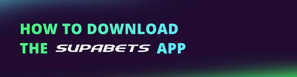 How to download the Supabets app