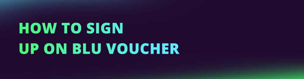 How to sign up on Blu Voucher