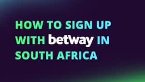 How to sign up with Betway in South Africa