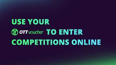Use your OTT Voucher to enter competitions online
