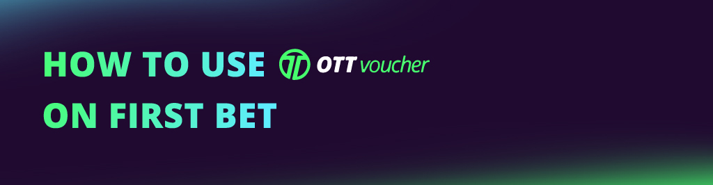 How to use OTT Voucher on First Bet