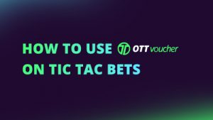 How to use OTT voucher on Tic Tac Bets