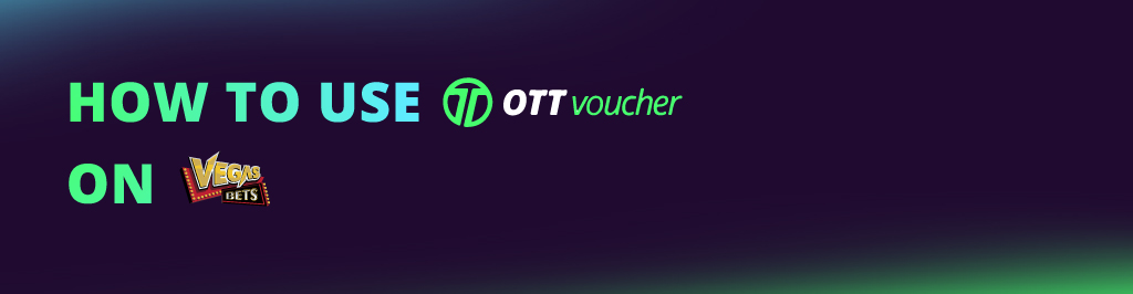 How to use OTT voucher on Vegas Bets