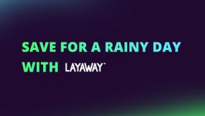 Save for a Rainy Day with LAYAWAY