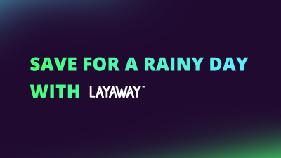 Save for a Rainy Day with LAYAWAY