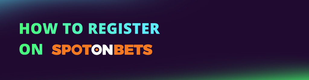 how-to-register-on-spot-on-bets-main-banner
