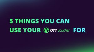 5 Things you can use your OTT voucher for NEW CI FI