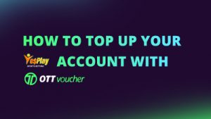 How to top up your Yesplay account with OTT voucher NEW CI FI
