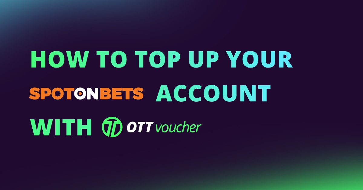 How to Top Up Your SpotOnBets Account OTT Voucher