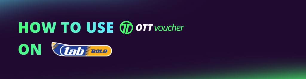 How to use OTT voucher on Tab Gold NEW CI Main