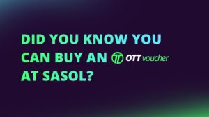 Did you know you can buy an OTT Voucher at Sasol- NEW CI FI