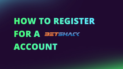 how to register for a betshack account NEW CI FI