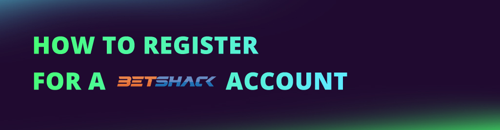 how to register for a betshack account NEW CI Main