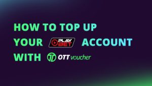 how to top up your playbet account with ott voucher NEW CI FI