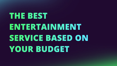 the best entertainment service based on your budget NEW CI FI