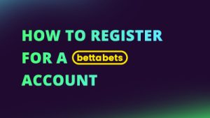 how to register for a bettabets account NEW CI FI