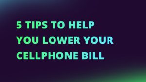 5 Tips to Help you Lower your Cellphone Bill NEW CI FI