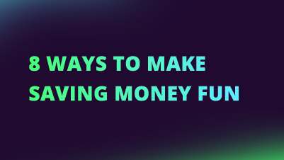 8 Ways to Make Saving Money Fun NEW CI FI