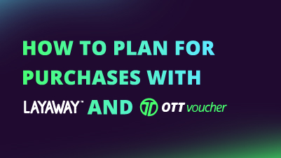 Plan for Purchases with Layaway and OTT Voucher