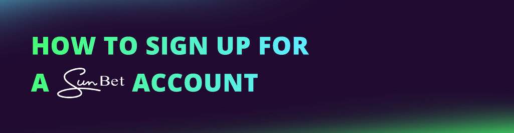 how to sign up for a sunbet account NEW CI Main