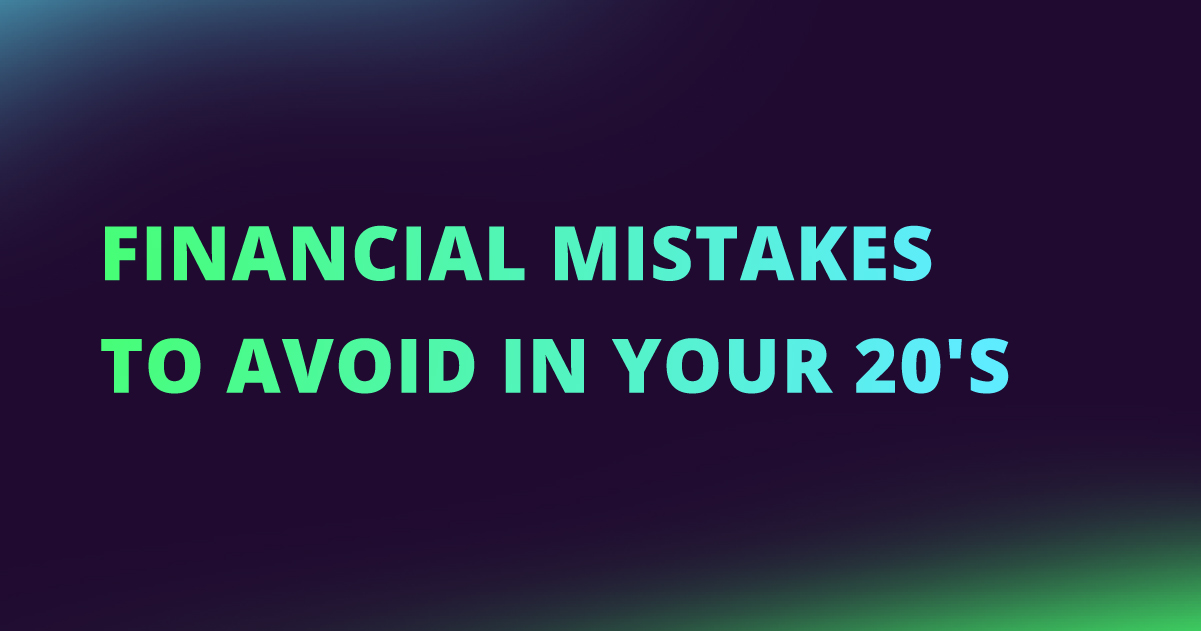 Financial Mistakes to Avoid in Your 20s | A Complete Guide