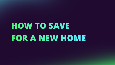How to save for a new home NEW CI FI