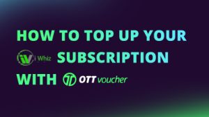 How to top up your iWhiz subscription with OTT voucher NEW CI FI