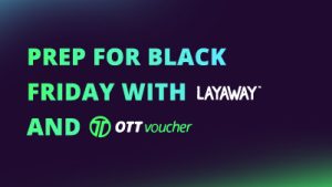 Prep for black friday with LAYAWAY and OTT voucher NEW CI FI