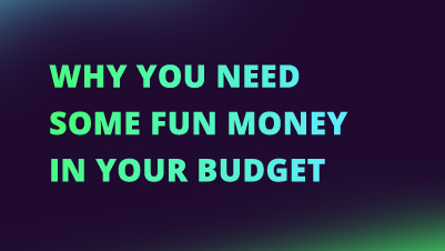 Why you need some fun money in your Budget NEW CI FI