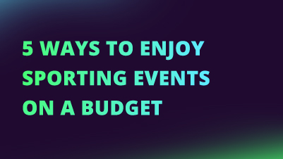 5 Ways to Enjoy Sporting Events on a Budget NEW CI FI