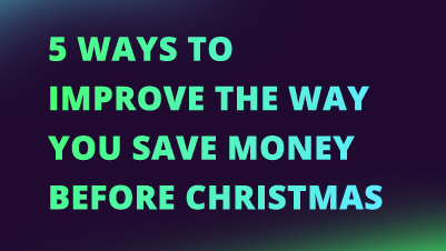 5 Ways to Improve the Way You Save Money Before Christmas NEW CI FI