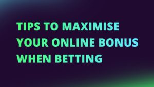 tips to maximise your online bonus when betting NEW CI FI