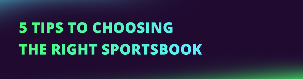 5 Tips to Choosing the Right Sportsbook NEW CI Main