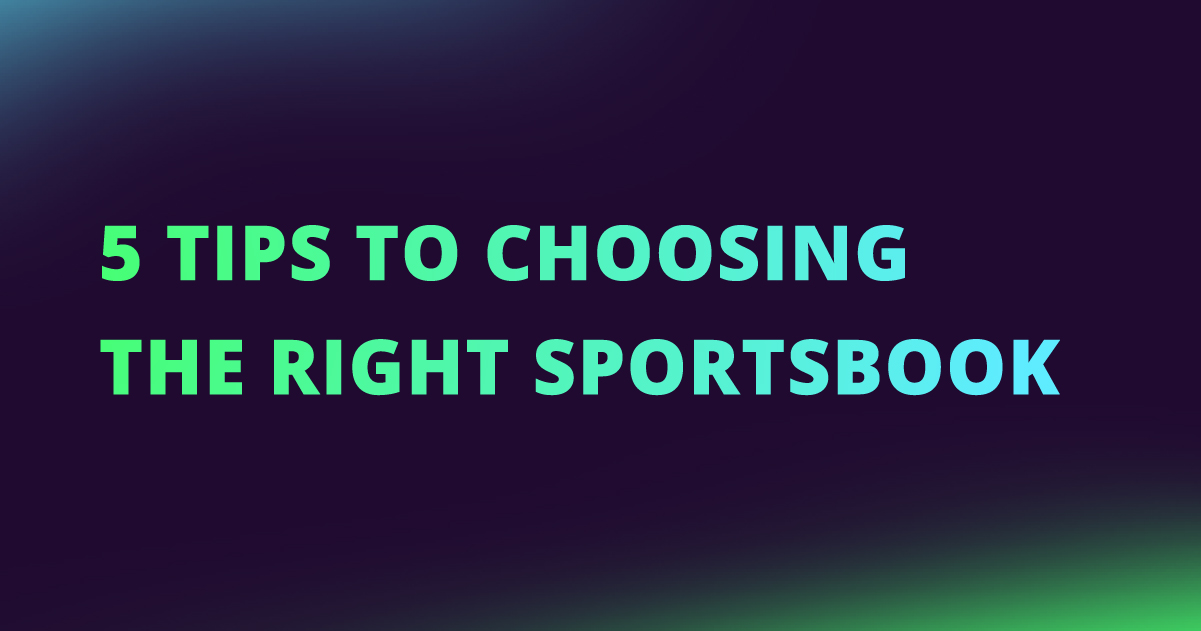 Choose Wisely Tips for Selecting the Right Sportsbook