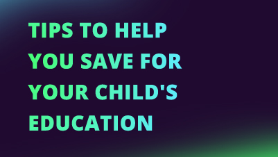 Tips to Help You Save for Your Child's Education NEW CI FI