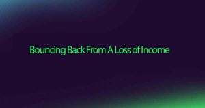 Bouncing Back From A Loss of Income