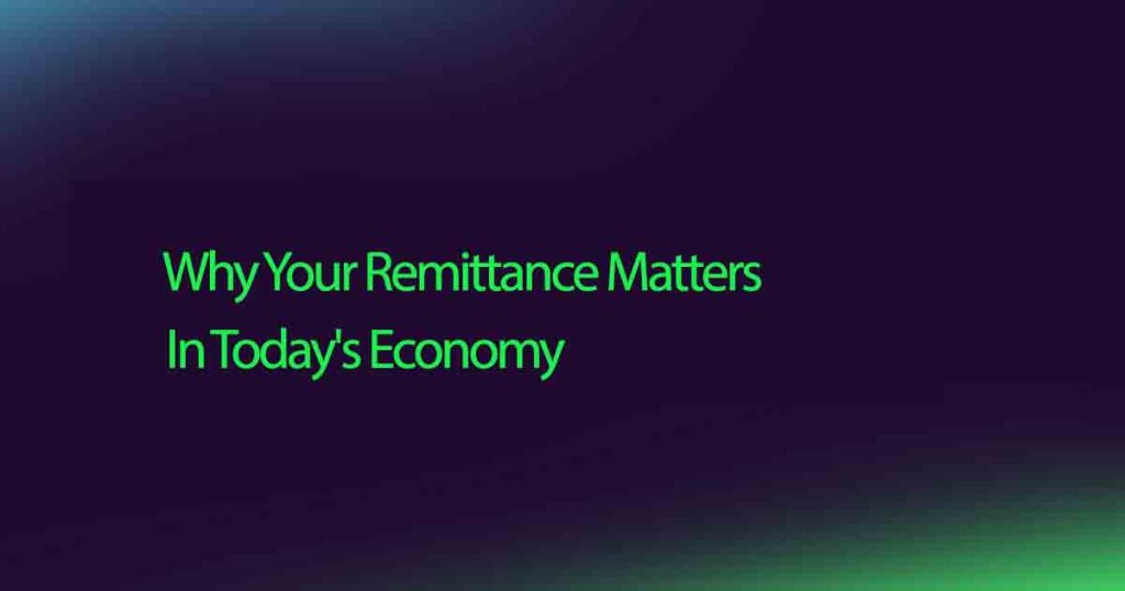 Why Your Remittance Matters In Today's Economy