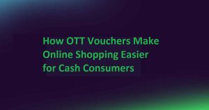 OTT Vouchers for Easy Online Shopping