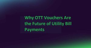 OTT Vouchers for Utility Bill Payments