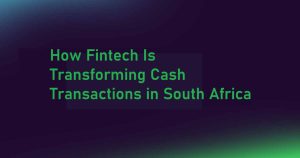 Fintech Solutions Transforming Cash in South Africa