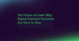 Digital Payment Vouchers for Cash Consumers