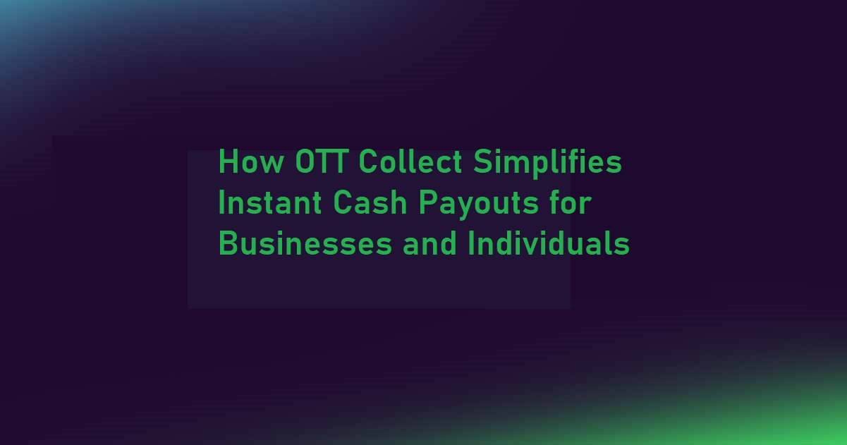 Curated visual reference: Instant Payouts For Money Reference: Ott Collect For Fast And Easy Cash Payouts