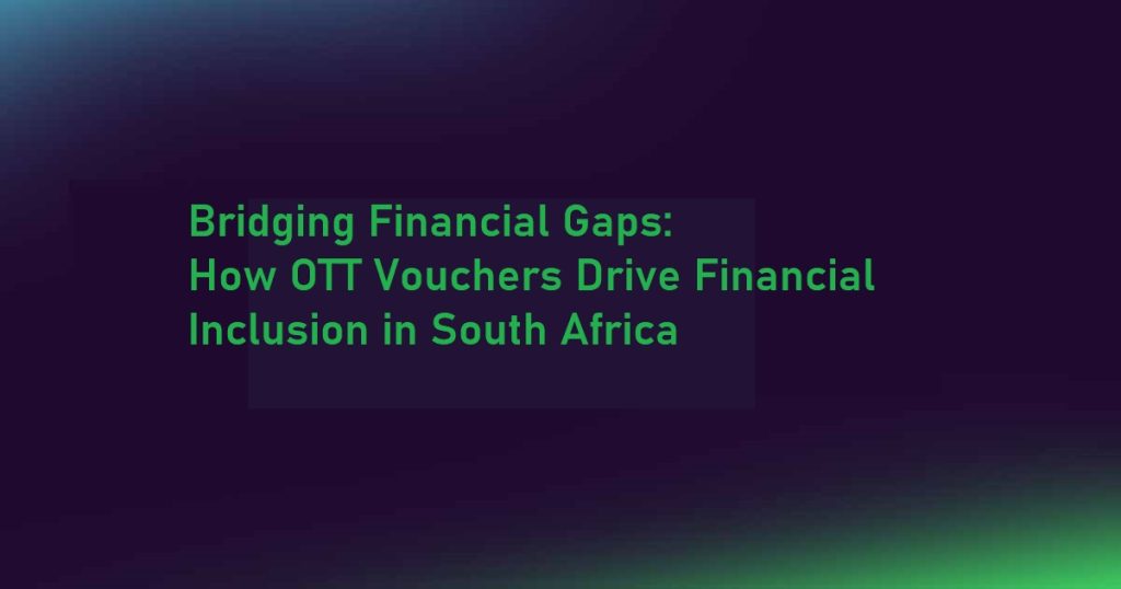 OTT Vouchers for Financial Inclusion in South Africa