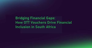OTT Vouchers for Financial Inclusion in South Africa