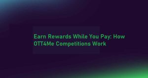 Earn Rewards While You Pay: How OTT4Me Competitions Work